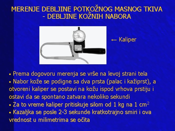 MERENJE DEBLJINE POTKOŽNOG MASNOG TKIVA - DEBLJINE KOŽNIH NABORA ← Kaliper • Prema dogovoru