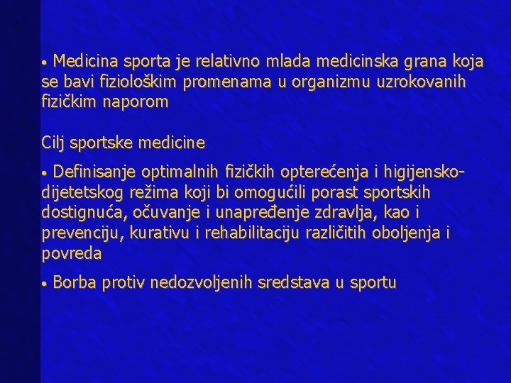  • Medicina sporta je relativno mlada medicinska grana koja se bavi fiziološkim promenama