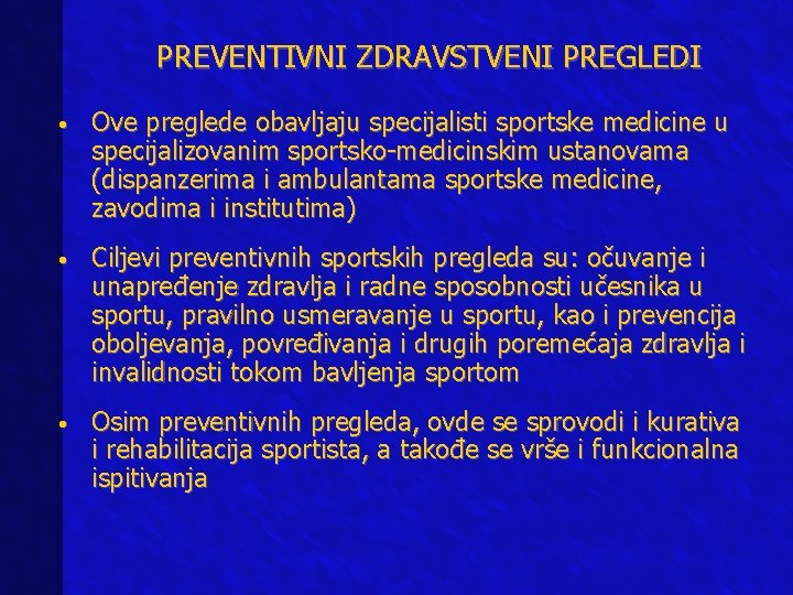 PREVENTIVNI ZDRAVSTVENI PREGLEDI • Ove preglede obavljaju specijalisti sportske medicine u specijalizovanim sportsko-medicinskim ustanovama