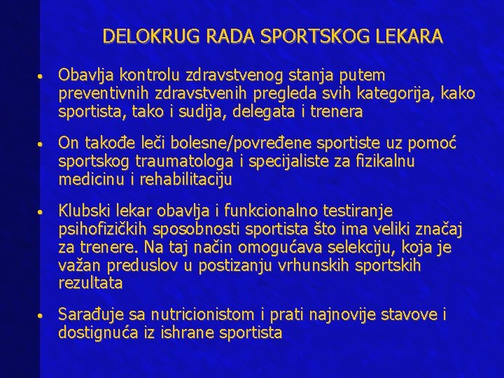 DELOKRUG RADA SPORTSKOG LEKARA • Obavlja kontrolu zdravstvenog stanja putem preventivnih zdravstvenih pregleda svih