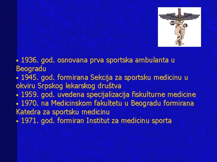  • 1936. god. osnovana prva sportska ambulanta u Beogradu • 1945. god. formirana