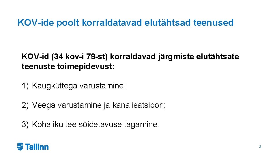 KOV-ide poolt korraldatavad elutähtsad teenused KOV-id (34 kov-i 79 -st) korraldavad järgmiste elutähtsate teenuste