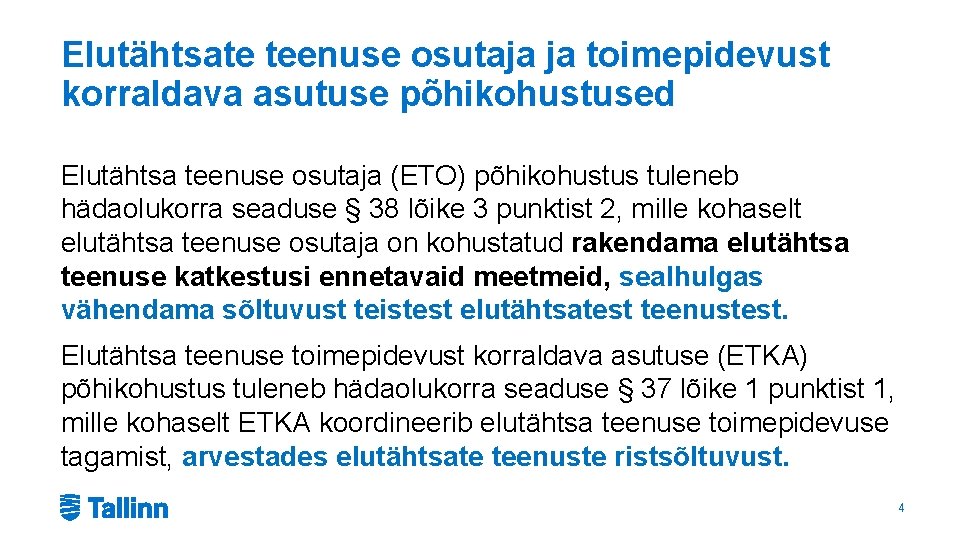 Elutähtsate teenuse osutaja ja toimepidevust korraldava asutuse põhikohustused Elutähtsa teenuse osutaja (ETO) põhikohustus tuleneb