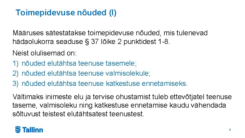 Toimepidevuse nõuded (I) Määruses sätestatakse toimepidevuse nõuded, mis tulenevad hädaolukorra seaduse § 37 lõike