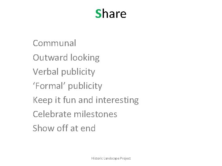 Share Communal Outward looking Verbal publicity ‘Formal’ publicity Keep it fun and interesting Celebrate