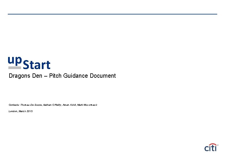 up Start Dragons Den – Pitch Guidance Document Contacts: Thomas De Souza, Nathan O’Reilly,
