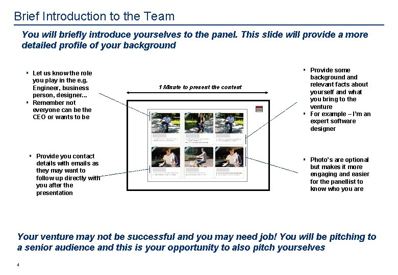 Brief Introduction to the Team You will briefly introduce yourselves to the panel. This