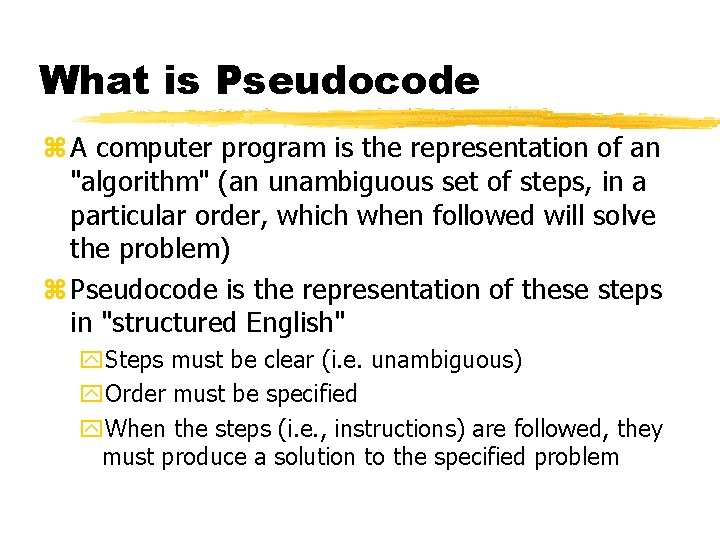 What is Pseudocode z A computer program is the representation of an "algorithm" (an