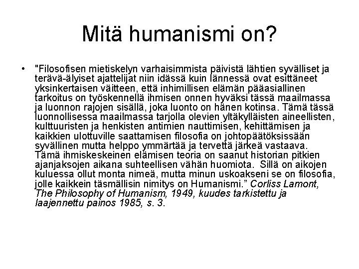 Mitä humanismi on? • "Filosofisen mietiskelyn varhaisimmista päivistä lähtien syvälliset ja terävä-älyiset ajattelijat niin