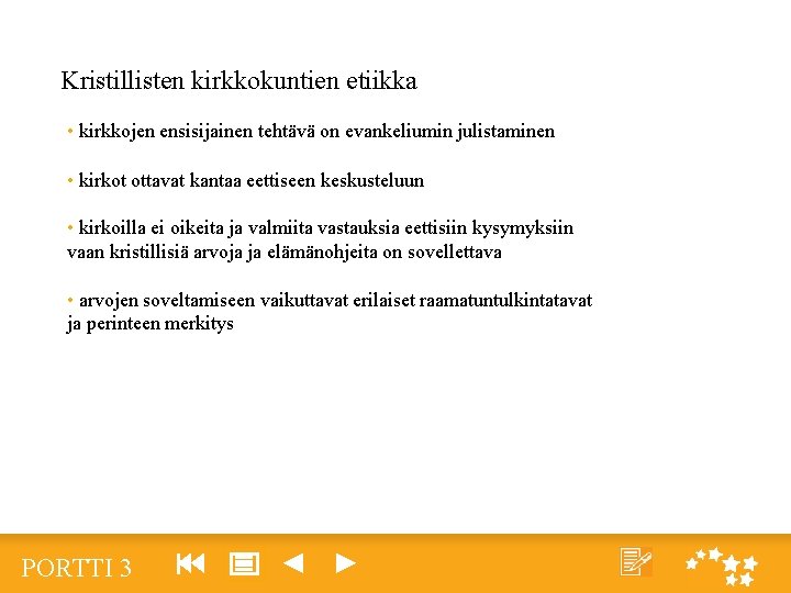 Kristillisten kirkkokuntien etiikka • kirkkojen ensisijainen tehtävä on evankeliumin julistaminen • kirkot ottavat kantaa