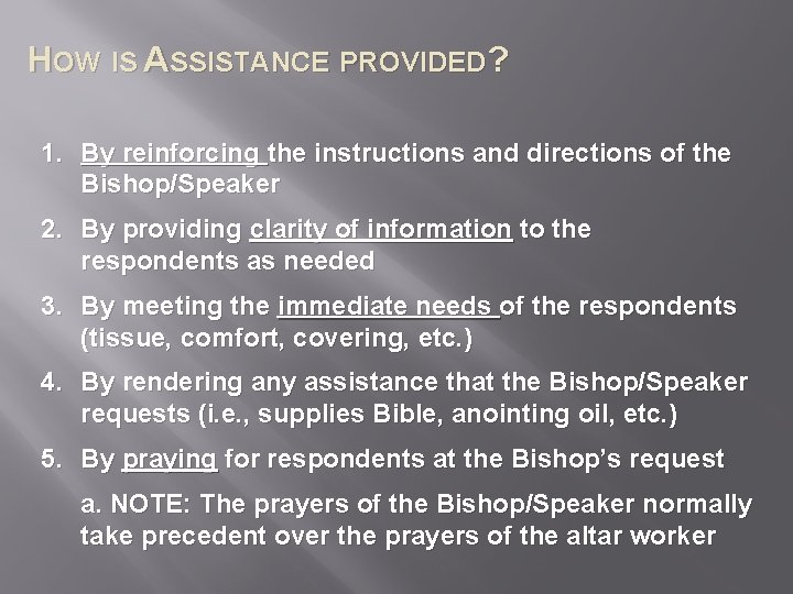 HOW IS ASSISTANCE PROVIDED? 1. By reinforcing the instructions and directions of the Bishop/Speaker