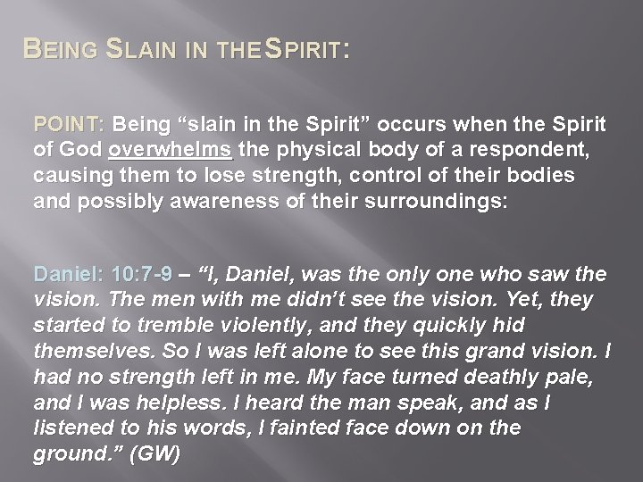 BEING SLAIN IN THE SPIRIT: POINT: Being “slain in the Spirit” occurs when the