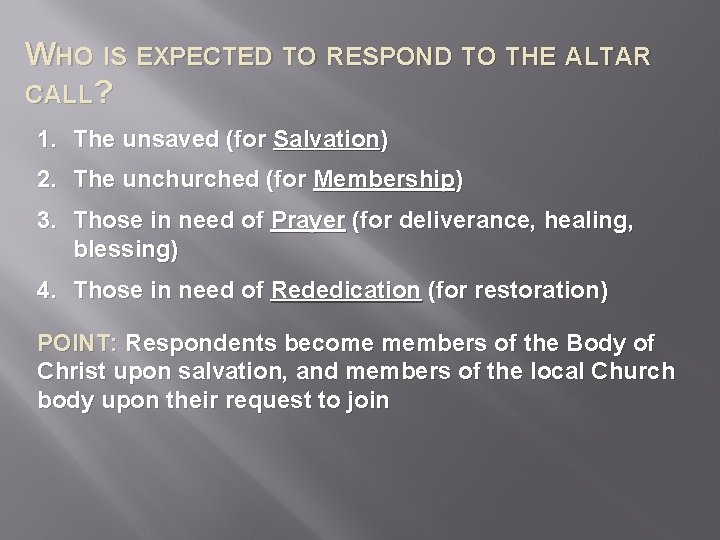 WHO IS EXPECTED TO RESPOND TO THE ALTAR CALL? 1. The unsaved (for Salvation)