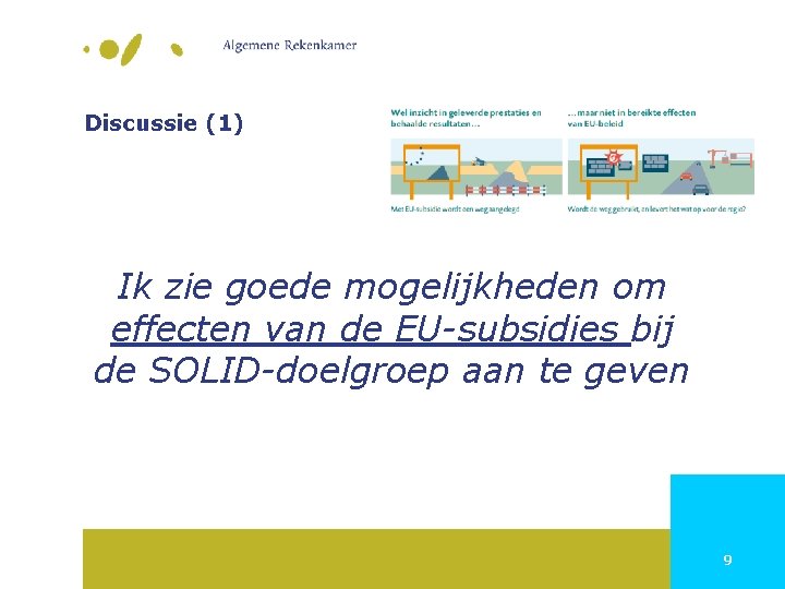 Discussie (1) Ik zie goede mogelijkheden om effecten van de EU-subsidies bij de SOLID-doelgroep