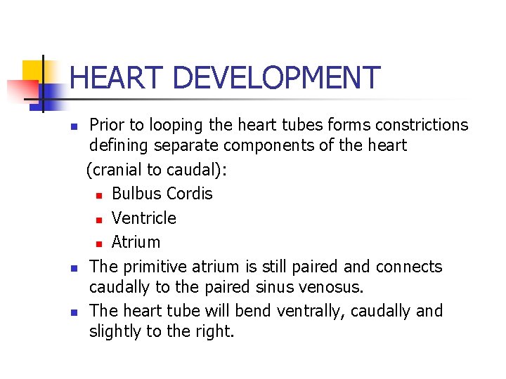 HEART DEVELOPMENT Prior to looping the heart tubes forms constrictions defining separate components of