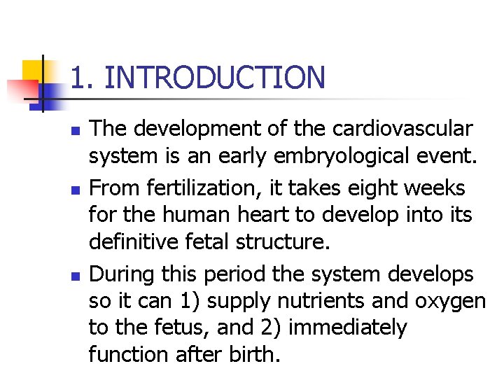 1. INTRODUCTION n n n The development of the cardiovascular system is an early