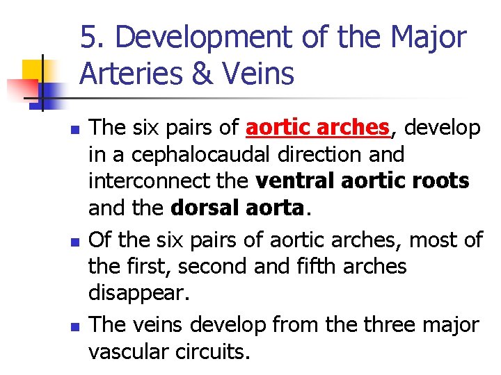 5. Development of the Major Arteries & Veins n n n The six pairs