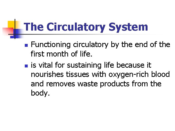 The Circulatory System n n Functioning circulatory by the end of the first month