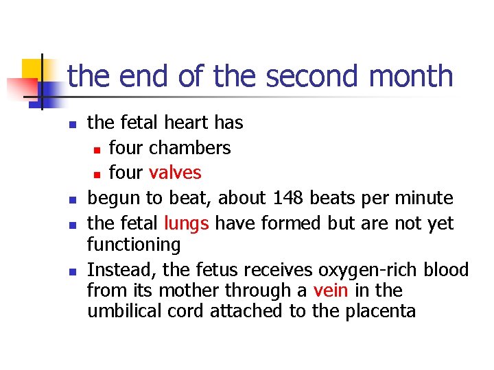 the end of the second month n n the fetal heart has n four