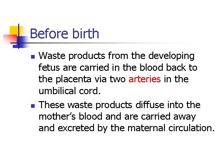 Before birth n n Waste products from the developing fetus are carried in the