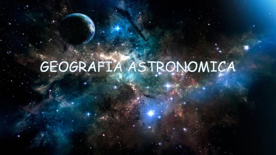GEOGRAFIA ASTRONOMICA 