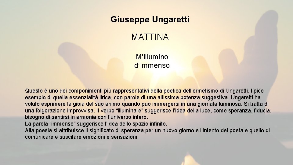 Giuseppe Ungaretti MATTINA M’illumino d’immenso Questo è uno dei componimenti più rappresentativi della poetica