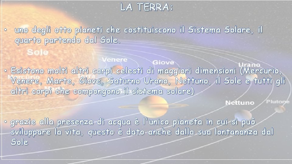 LA TERRA: • uno degli otto pianeti che costituiscono il Sistema Solare, il quarto