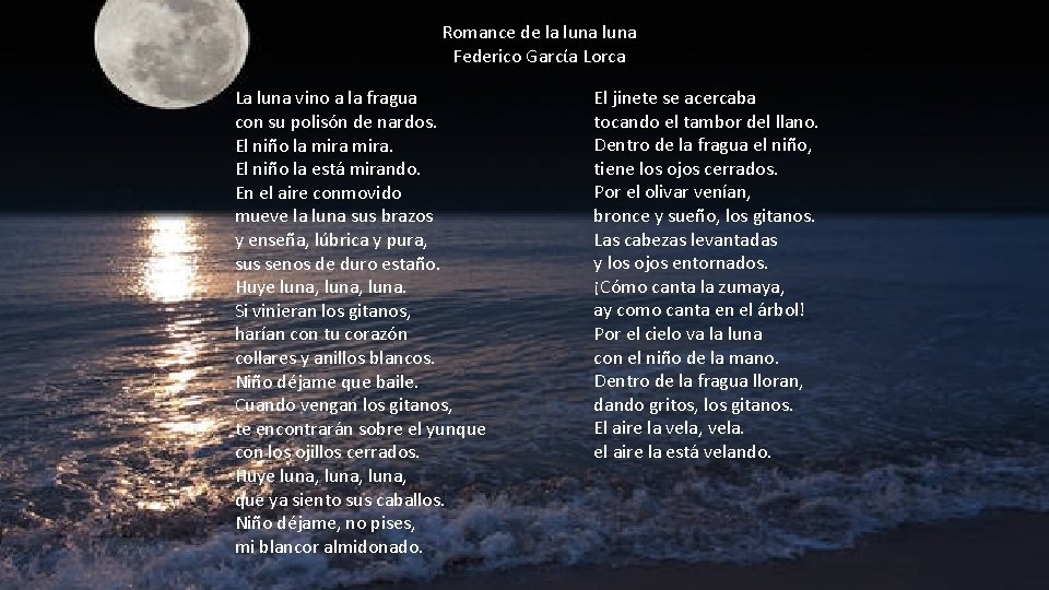 Romance de la luna Federico Garcίa Lorca La luna vino a la fragua con