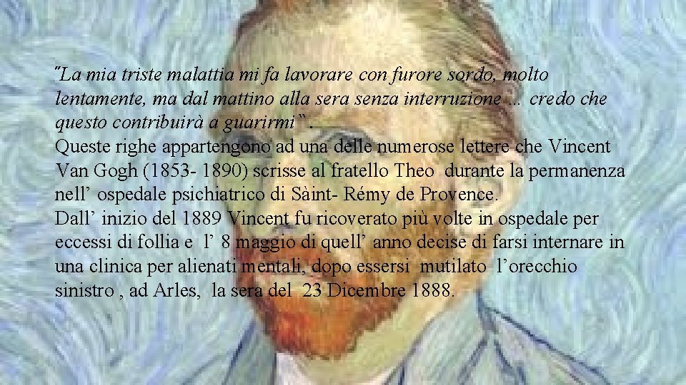  La mia triste malattia mi fa lavorare con furore sordo, molto lentamente, ma