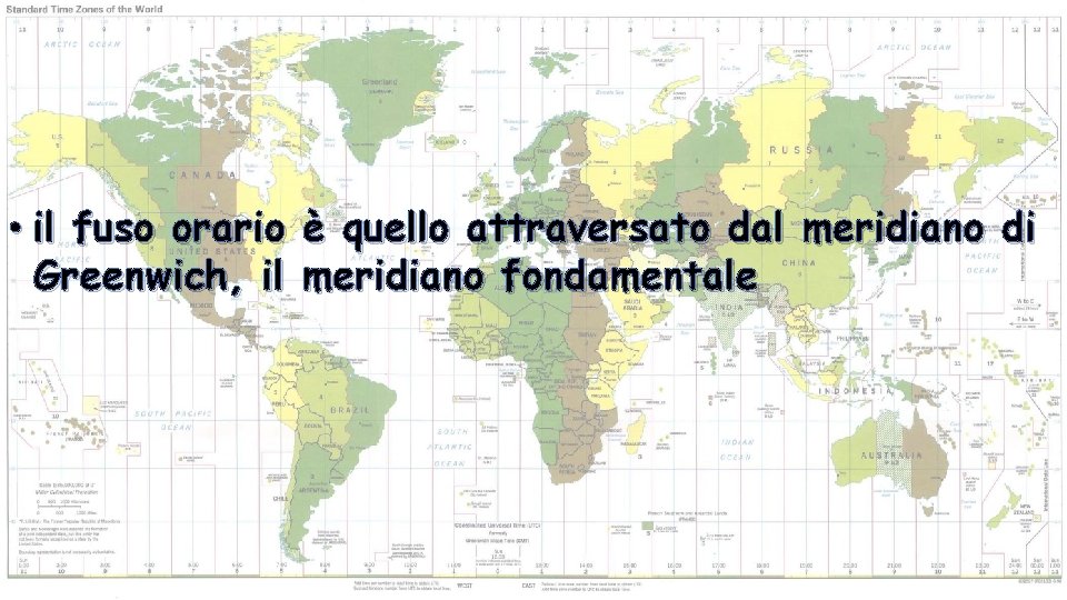  • il fuso orario è quello attraversato dal meridiano di Greenwich, il meridiano