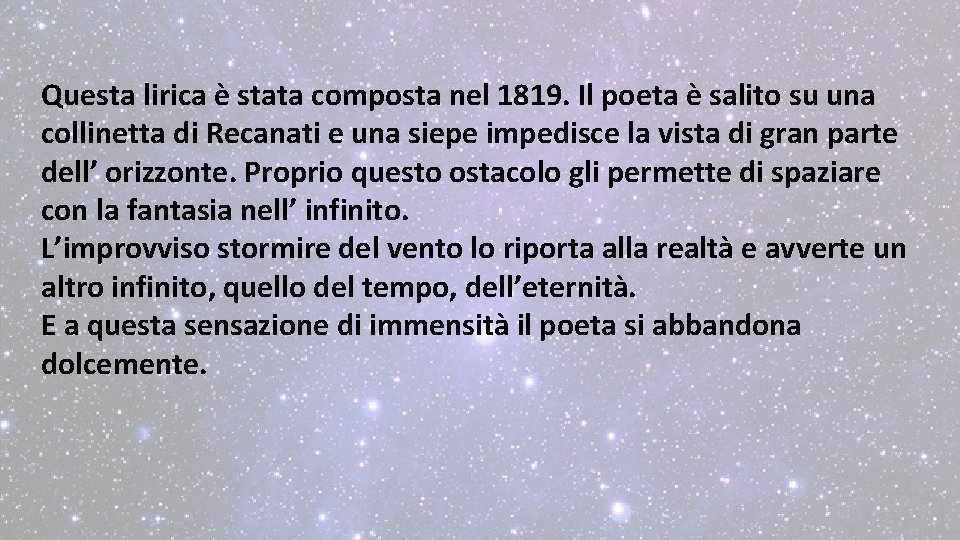 Questa lirica è stata composta nel 1819. Il poeta è salito su una collinetta