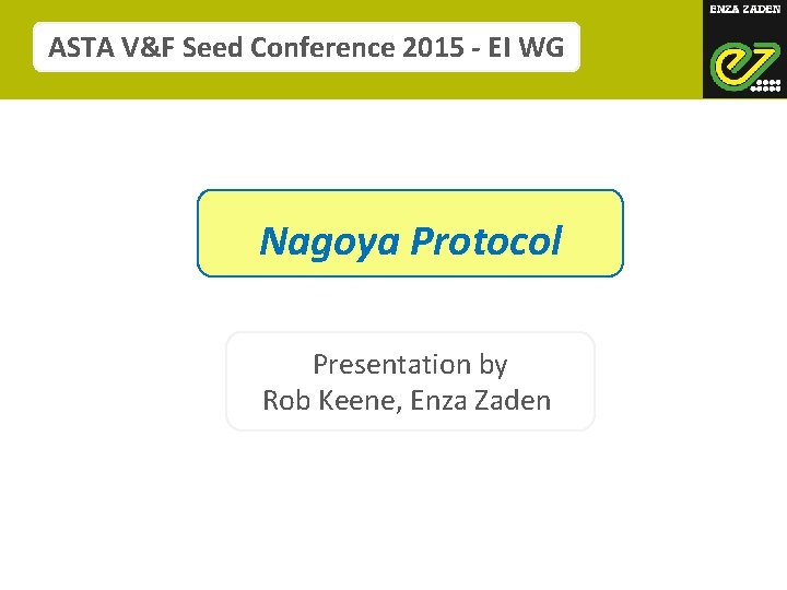 ASTA V&F Seed Conference 2015 - EI WG Nagoya Protocol Presentation by Rob Keene,