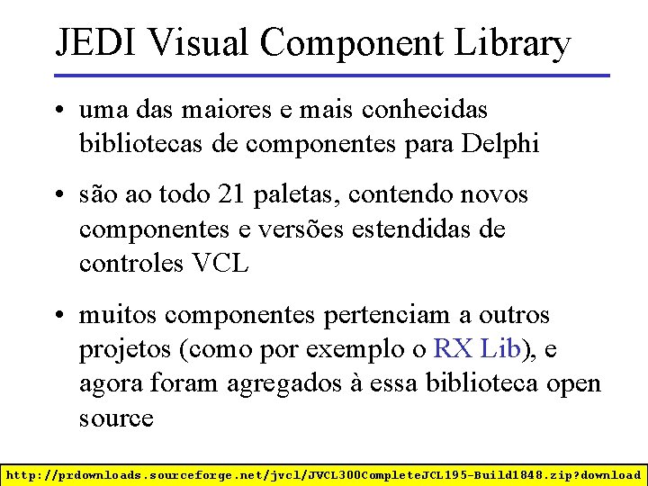 JEDI Visual Component Library • uma das maiores e mais conhecidas bibliotecas de componentes