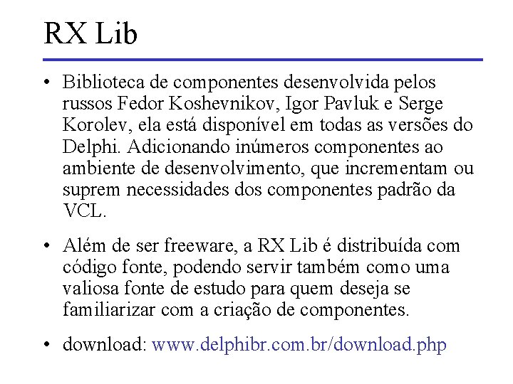 RX Lib • Biblioteca de componentes desenvolvida pelos russos Fedor Koshevnikov, Igor Pavluk e