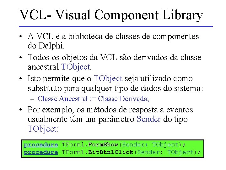 VCL- Visual Component Library • A VCL é a biblioteca de classes de componentes