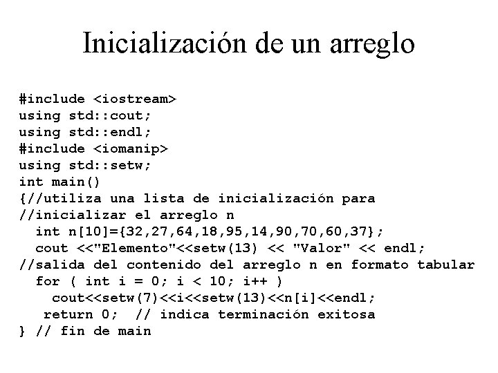Inicialización de un arreglo #include <iostream> using std: : cout; using std: : endl;
