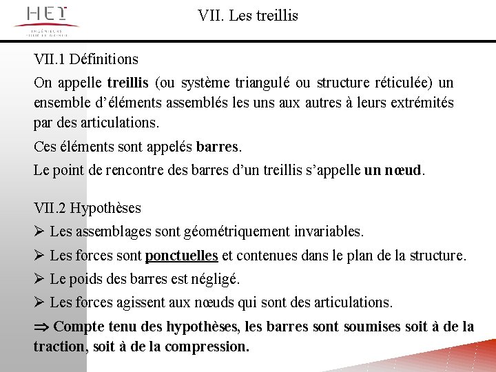 VII. Les treillis VII. 1 Définitions On appelle treillis (ou système triangulé ou structure