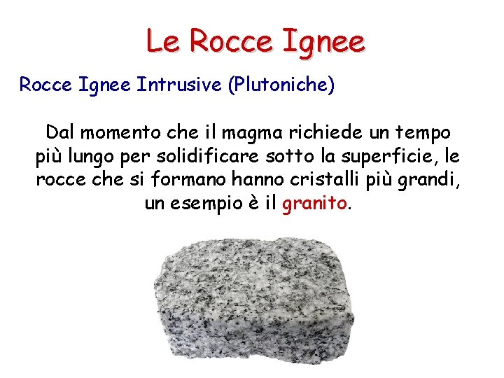 Le Rocce Ignee Intrusive (Plutoniche) Dal momento che il magma richiede un tempo più