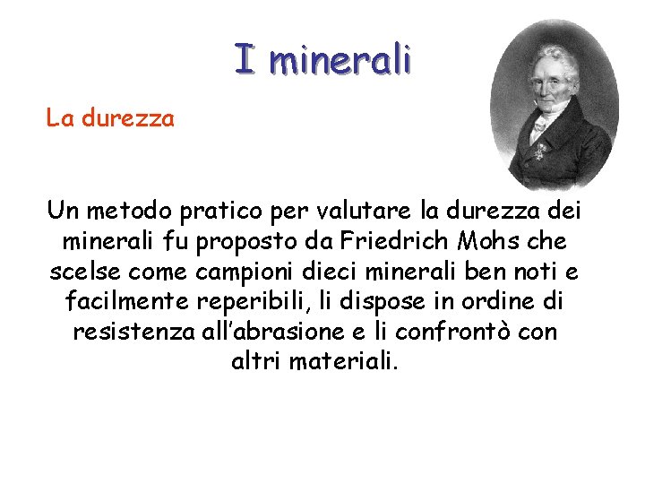 I minerali La durezza Un metodo pratico per valutare la durezza dei minerali fu