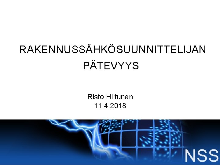 RAKENNUSSÄHKÖSUUNNITTELIJAN PÄTEVYYS Risto Hiltunen 11. 4. 2018 