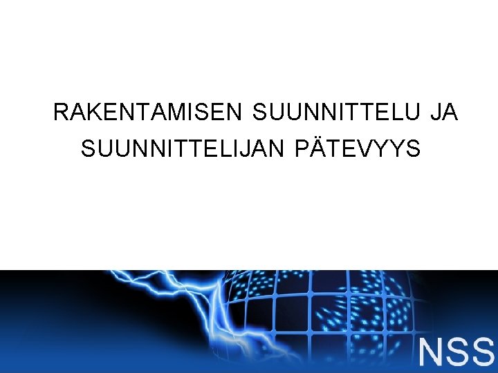 RAKENTAMISEN SUUNNITTELU JA SUUNNITTELIJAN PÄTEVYYS RAKENTAMISEN SUUNNITTELU JA SUUNNITTELIJAN PÄTEVYYS