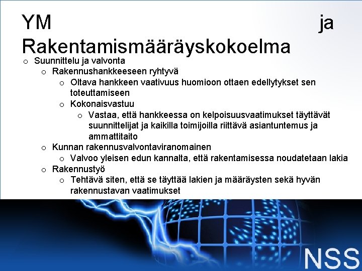 YM Rakentamismääräyskokoelma ja o Suunnittelu ja valvonta o Rakennushankkeeseen ryhtyvä o Oltava hankkeen vaativuus