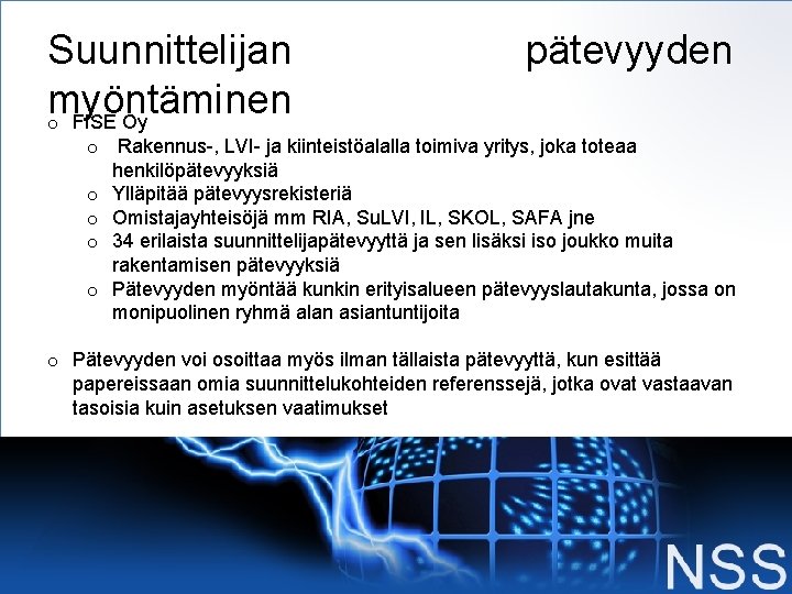 Suunnittelijan myöntäminen o FISE Oy pätevyyden o Rakennus-, LVI- ja kiinteistöalalla toimiva yritys, joka