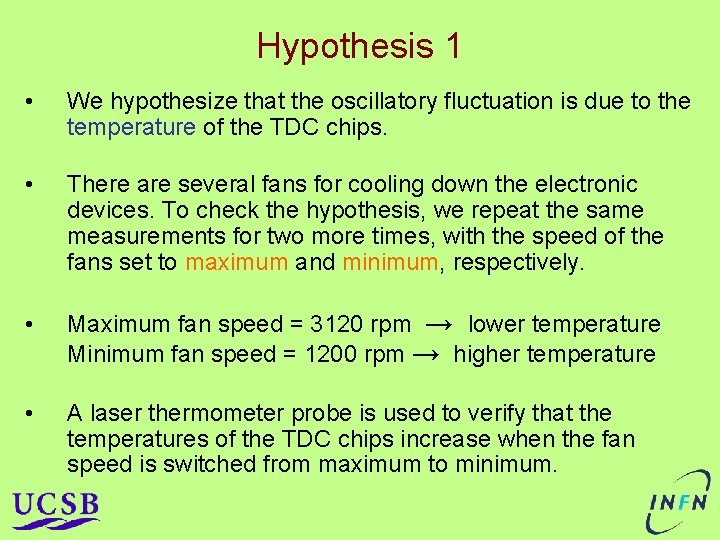 Hypothesis 1 • We hypothesize that the oscillatory fluctuation is due to the temperature Hypothesis 1 • We hypothesize that the oscillatory fluctuation is due to the temperature