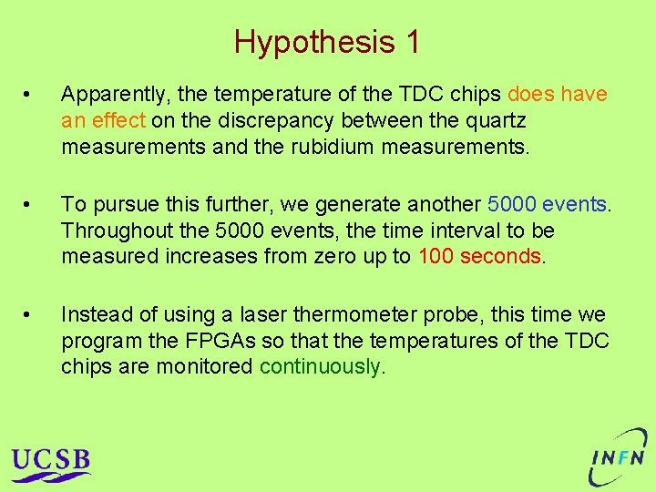 Hypothesis 1 • Apparently, the temperature of the TDC chips does have an effect Hypothesis 1 • Apparently, the temperature of the TDC chips does have an effect