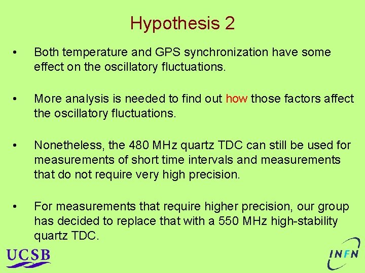 Hypothesis 2 • Both temperature and GPS synchronization have some effect on the oscillatory Hypothesis 2 • Both temperature and GPS synchronization have some effect on the oscillatory