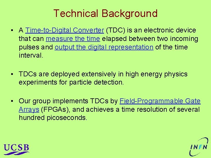 Technical Background • A Time-to-Digital Converter (TDC) is an electronic device that can measure Technical Background • A Time-to-Digital Converter (TDC) is an electronic device that can measure
