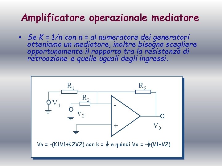 Amplificatore operazionale mediatore • Se K = 1/n con n = al numeratore dei