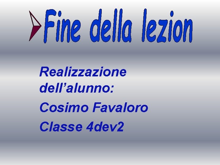 Realizzazione dell’alunno: Cosimo Favaloro Classe 4 dev 2 