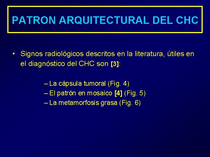 PATRON ARQUITECTURAL DEL CHC • Signos radiológicos descritos en la literatura, útiles en el